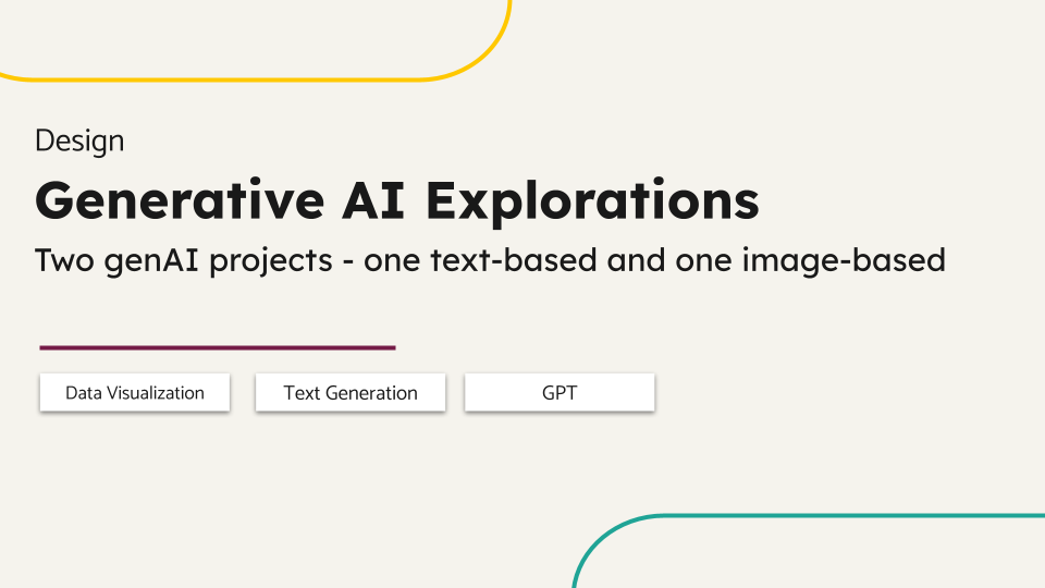 Design. Generative AI Explorations. Two genAI projects - one text-based and one image-based. Data Visualization, Text Generation, GPT